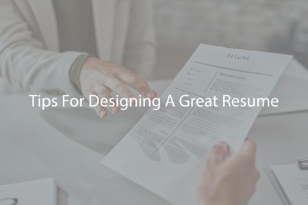 Tips For Designing A Great Resume